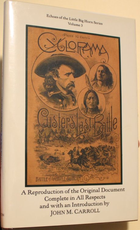 CYCLORAMA OF GEN. CUSTER'S LAST FIGHT Reproduction of the Original Document Complete in All Respects and With an Introduction by John M. Carroll Appendices by John M. Carroll and Brian Pohanka