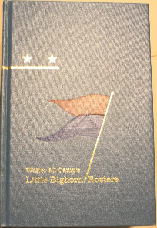 Walter M. Camp's Little Bighorn Rosters Annotated by Richard G. Hardorff