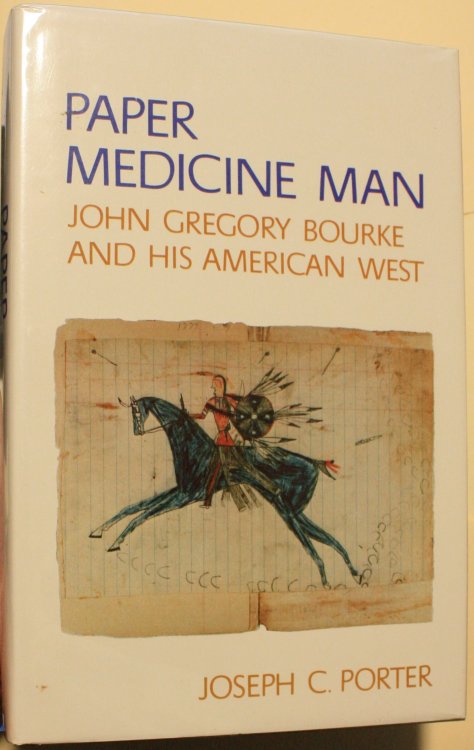 Paper Medicine Man John Gregory Bourke And His American West