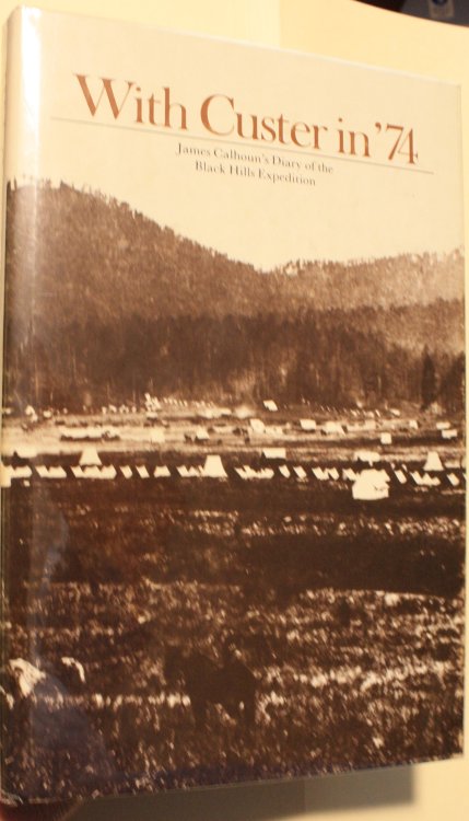 With Custer In 74 James Calhoun's Diary Of The Black Hills Expedition