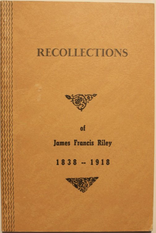 Recollections of James Francis Riley 1838-1918