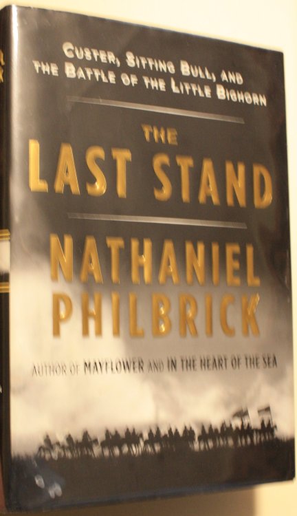 The Last Stand Custer, Sitting Bull, and the Battle of The Little Bighorn