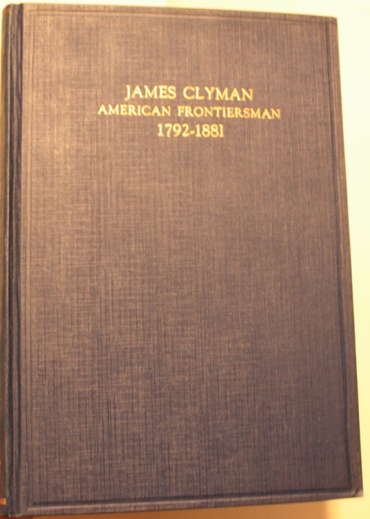 James Clyman American Frontiersman 1792-1881 The Adventures Of A Trapper And Covered Wagon Emigrant As Told In His Own Reminiscences And Diaries
