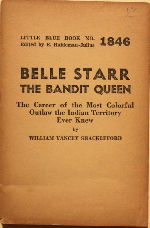 Belle Starr The Bandit Queen The Career of the Most Colorful Outlaw the Indian Territory Ever Knew