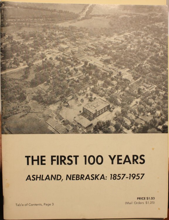 The First 100 Years Ashland, Nebraska 1857-1957