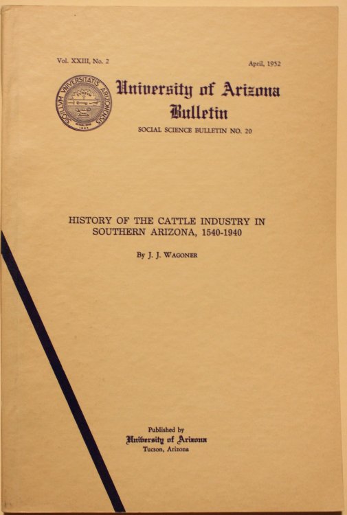 History Of The Cattle Industry In Southern Arizona 1540-1940 University of Arizona Bulletin Vol. XXIII, No 2.