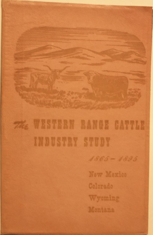 The Western Range Cattle Industry Study Colorado, New Mexico, Wyoming, Montana 1865-1895