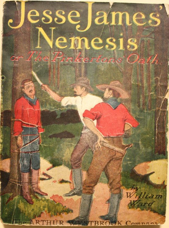 Jesse James' Nemesis Or The Pinkerton Oath A Brave Detective Meets A Cruel Death