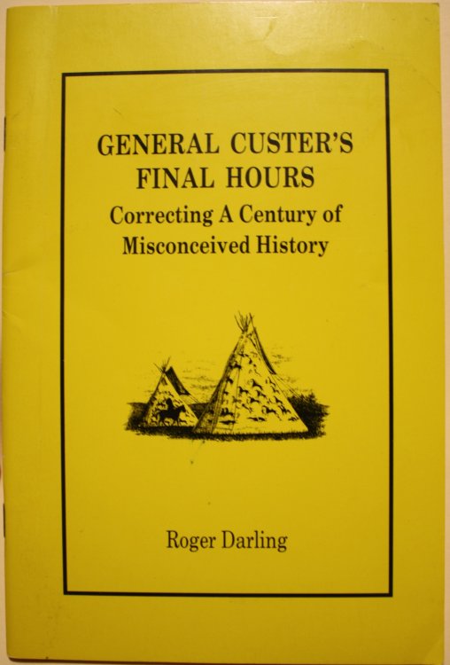 General Custer's Final Hours Correcting A Century of Misconceived History