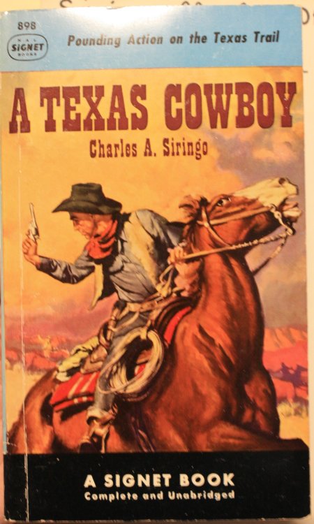 A Texas Cowboy, or Fifteen Years on the Hurricane Deck of a Spanish Pony Taken From Real Life, by Charles A. Siringo With a Biographical Study and Note on the Author by J. Frank Dobie