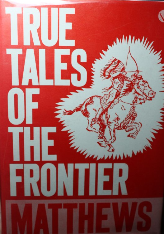 True Tales Of The Frontier by Matthews, Sallie Reynolds Taken From Her Memoirs Interwoven And Arranged, Illustrated And Published By Her Grandson Joseph Edwin Blanton, To Commemorate The One-Hundredth Anniversary Of Her Birth