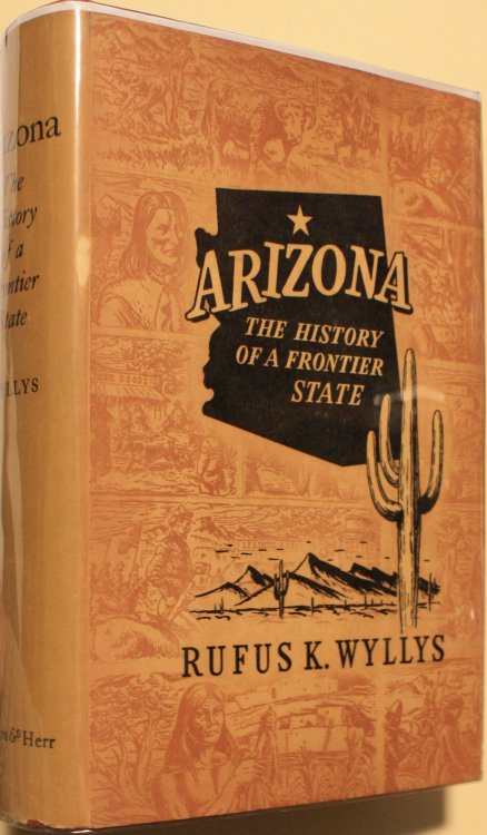 Arizona The History of A Frontier State