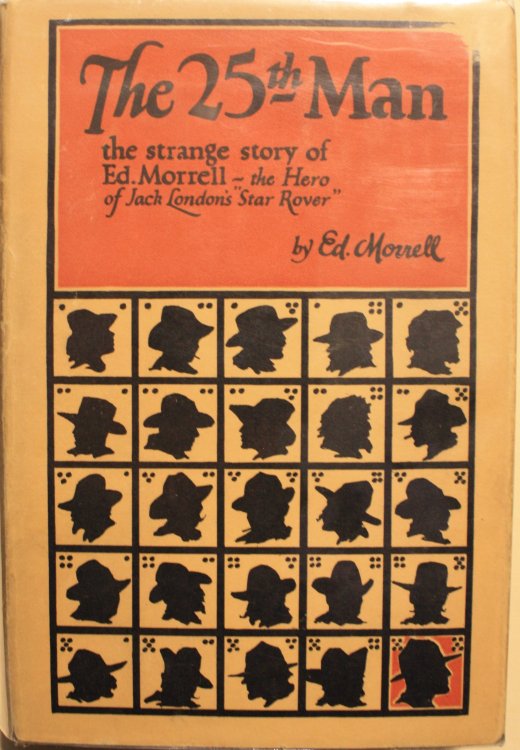 The Twenty-Fifth Man The Strange Story of Ed Morrell the Hero of Jack London's 