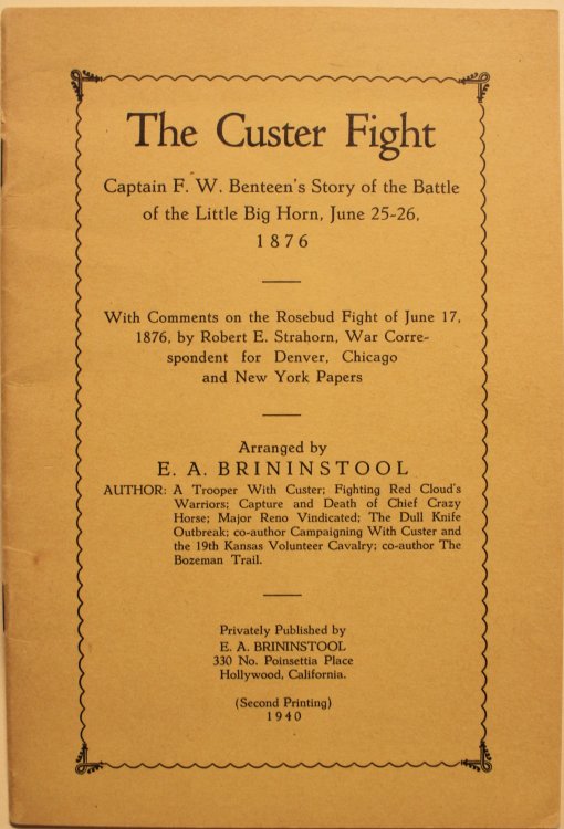 The Custer Fight: Captain F. W. Benteen's Story of the Battle of the Little Big Horn, June 25-26, 1876, With Comments on the Rosebud Fight of June 17, 1876, by Robert E. Strahorn, War Correspondent for Denver, Chicago and New York Papers
