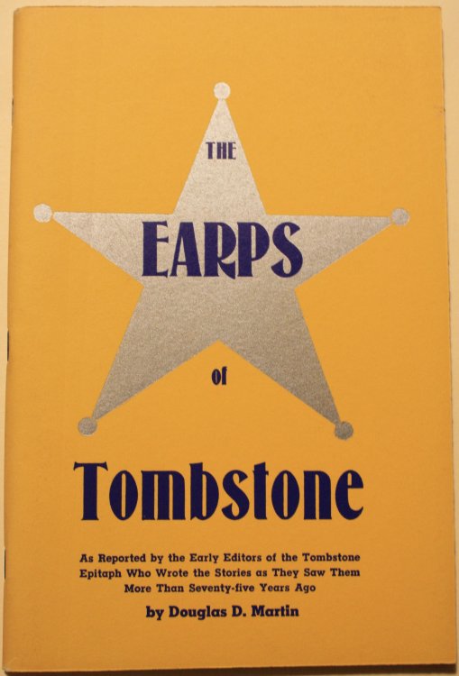 The Earps of Tombstone The Truth About the OK Corral Gun Fight and Other Events in Which Wyatt Earp and His Brothers Participated.