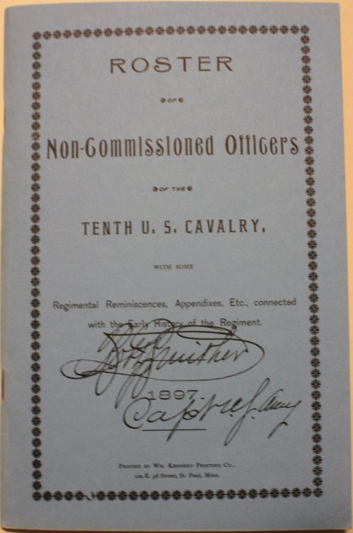 Roster Of Non-Commissioned Officers Of The Tenth U.S. Cavalry With Some Regimental Reminiscences, Appendixes, Etc, Connected With The Early History Of The Regiment
