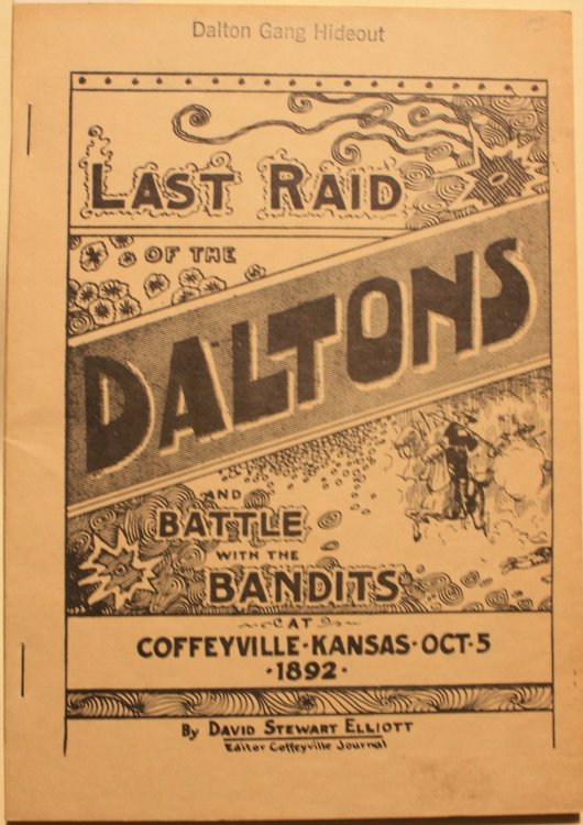 Last Raid of the Daltons A Reliable Recital of the Battle With Bandits at Coffeyville Kansas October 5 1892, by David Stewart Elliott Editor Coffeyville Journal