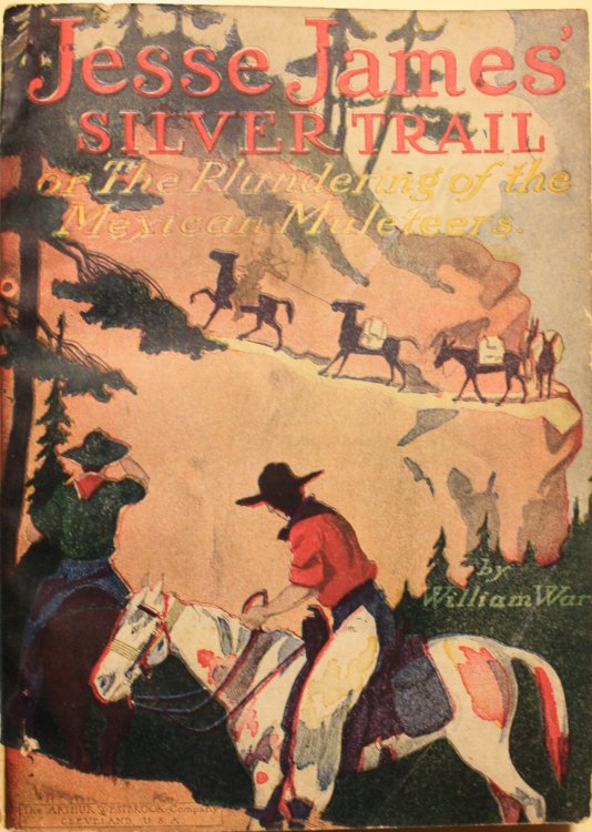 Jesse James' Silver Trail or The Plundering of the Mexican Muleteers Adventure Series No. 40