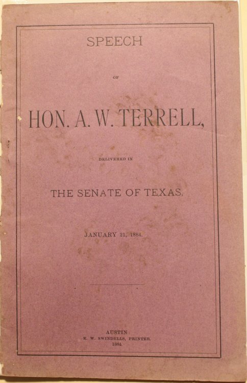 Speech of Hon. A. W. Terrell Delivered In The Senate Of Texas January 21, 1884 On Senate Bill No. 2 Entitled 