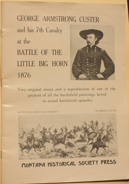 George Armstrong Custer and his 7th Cavalry at the Battle Of The Little Big Horn 1876 Two Original essays and a reproduction of one of the greatest of all battlefield paintings, keyed to actual battle episodes