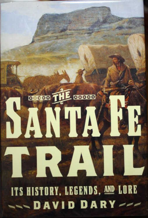 The Santa Fe Trail It's History, Legends, and Lore