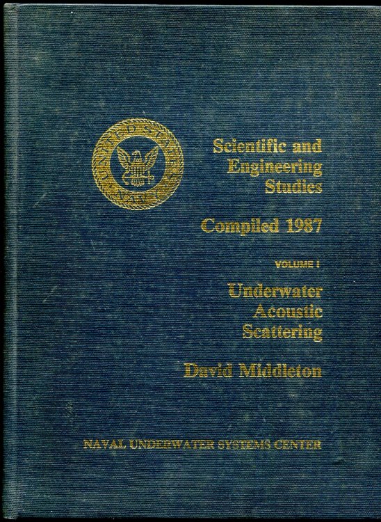 Scientific and Engineering Studies Compiled 1987, Volume I. Underwater Acoustic Scattering