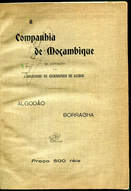 A Companhia de Mocambique na Exposicao Da Sociedade de Geographia de Lisboa : memoria acerca de algodao e borracha.