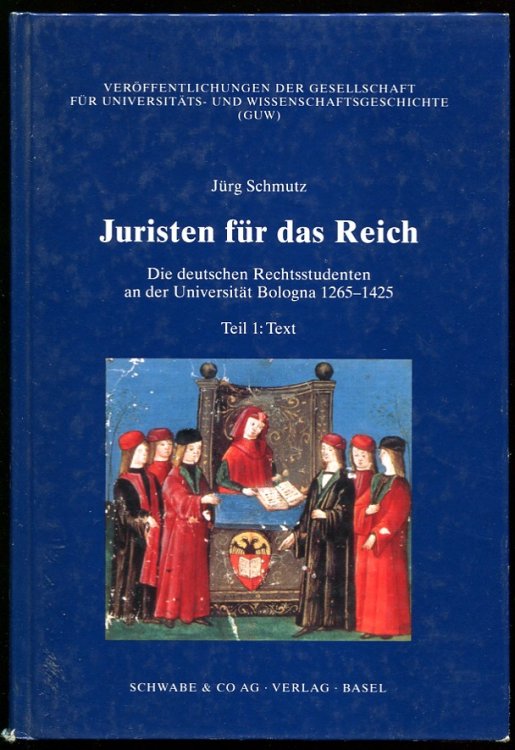 Juristen fr das Reich. Die Deutschen Rechtstudenten an Der Universitat Bologna 1265-1425. Teil 1: Text