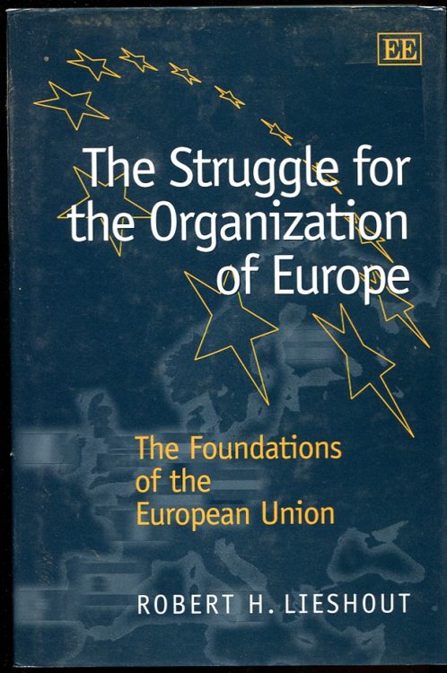Image for The Struggle for the Organization of Europe: The Foundations of the European Union The Struggle for the Organization of Europe: The Foundations of the European Union