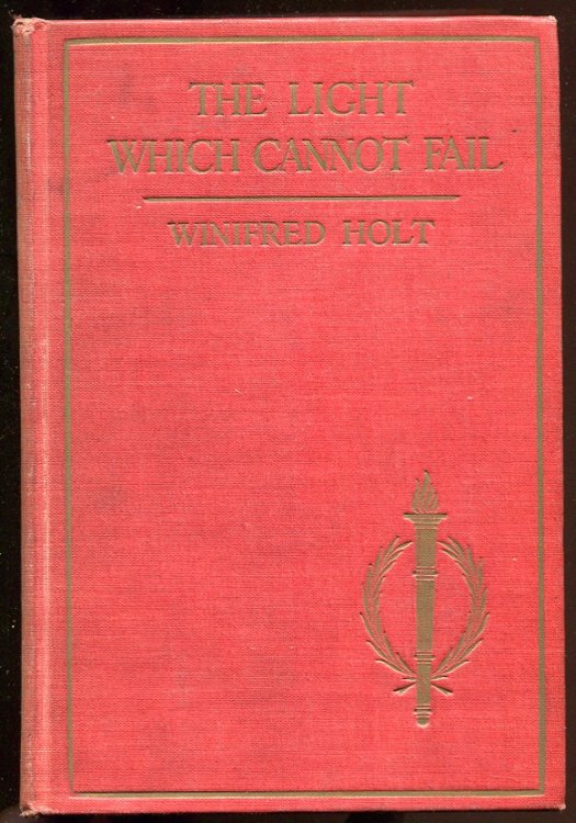 The Light Which Cannot Fail. True Stories of Heroic Blind Men and Women and A Handbook for the Blind and Their Friends Signed by Author