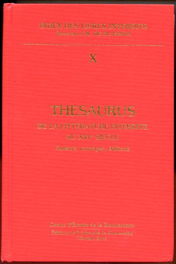 Thesaurus de la Litterature Interdite au XVIe Siecle. Index des livres interdits. ---------- TOME 10.