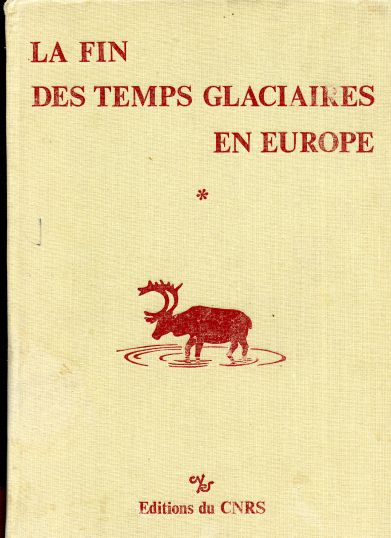 La Fin Des Temps Glaciaires En Europe. Chronostratigraphie et ecologie des cultures du Paleolithique final. Tome I.