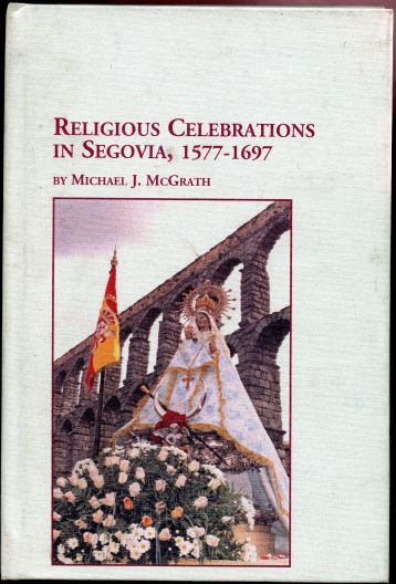 Religious Celebrations in Segovia, 1577-1697