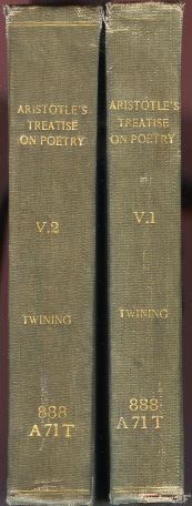Aristotle's Treatise on Poetry, Translated: with Notes on the Translation and on the Original; and Two dissertations on Poetical and Musical Imitation. The Second Edition in Two Volumes. Vol. I & II