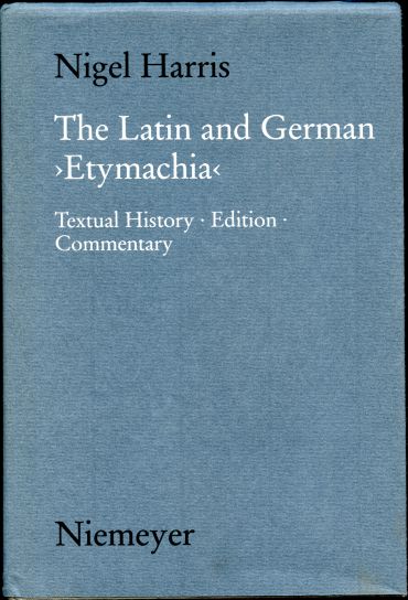 Image for The Latin and German Etymachia: Textual History, Edition, Commentary The Latin and German Etymachia: Textual History, Edition, Commentary