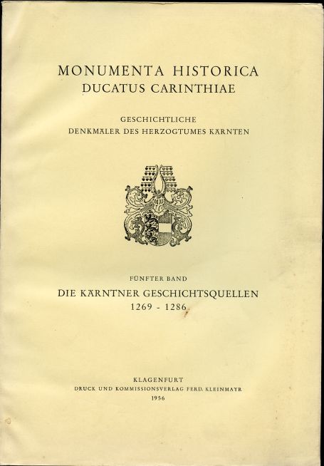 Image for Die Karntner Geschichtsquellen 1269 - 1286. Funfter Band. Monumenta Historica Ducatus Carinthiae Die Karntner Geschichtsquellen 1269 - 1286. Funfter Band. Monumenta Historica Ducatus Carinthiae