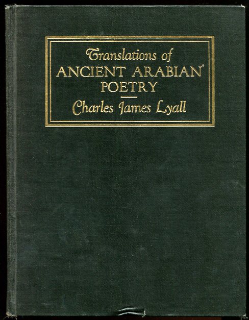 Translations of Ancient Arabian Poetry, Chiefly Prae-Islamic With an Introduction and Notes