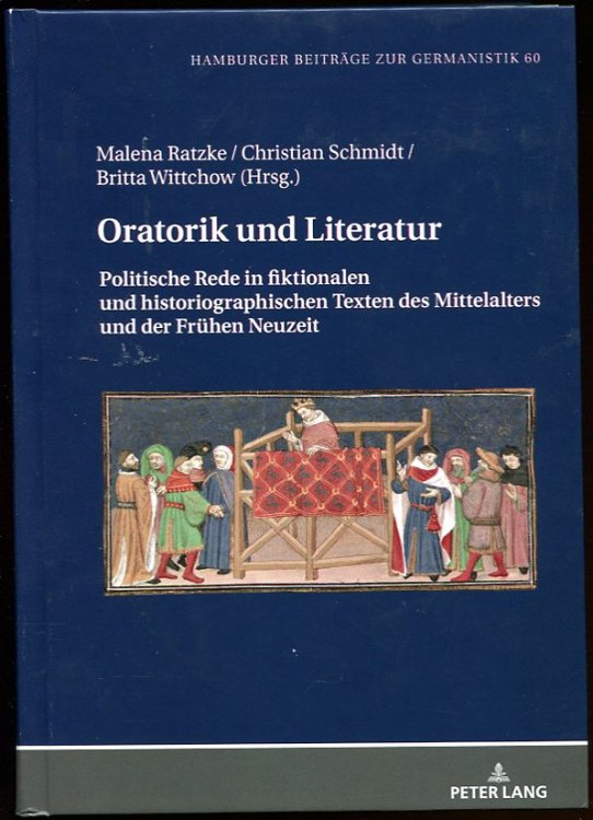 Oratorik Und Literatur Politische Rede in Fiktionalen Und Historiographischen Texten Des Mittelalters Und Der Fruehen Neuzeit