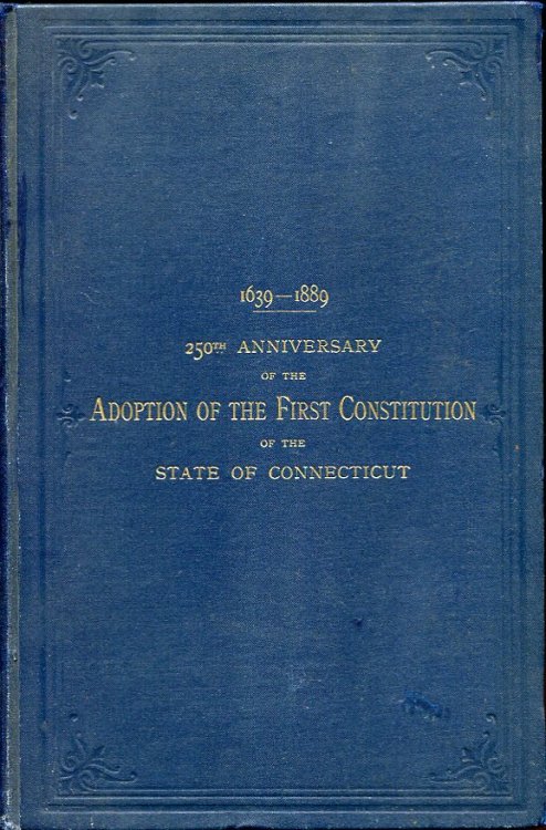 Birthday of the State of Connecticut. Celebration of the Two Hundred and Fiftieth Anniversary of the Adoption of the First Constitution of the State of Connecticut With Interesting Connecticut Ephemera; Trumbull, Gay, Twichell, Stedman, Walker.