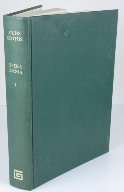 Joannis Duns Scoti, Doctoris Subtilis, Ordinis Minorum, OPERA OMNIA. Tomus Primus. Reportata Parisiensia. Editio Nova Editio nova juxta editionem Waddingi XII tomos continentem a patribus Franciscanis de observantia accurate recognita