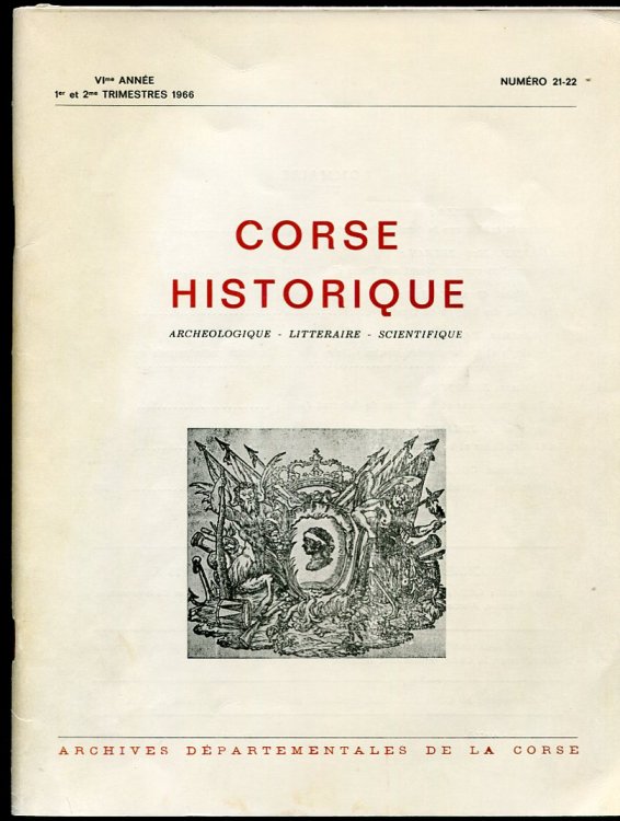 Corse Historique. Archeologique - Litteraire - Scientifique. Numero 21-22 (Ancienne Revue D'Etudes Corses) 1st Et 2nd Trimestres 1966