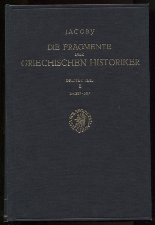 Die Fragmente Der Griechischen Historiker Dritter Teil. B. Nr. 297-607 Kommentar Geschichte Von Staedten Und Voelkern (Horographie Und Ethnographie) B. Autoren Ueber Einzelne Staedte (Laener) Nr. 297-607