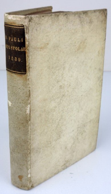 New Testament Bible. 1539 Divi Pauli Apostoli Epistolae, Brevissimis & Facillimis Scholiis Per Ioannem Gagneium Post Incunable