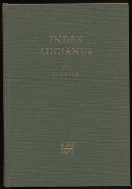 Index Lucianus. Index Verborum Ac Phrasium Luciani, Sive Lexicon Ucianeum, Ad Editiones Omnes, Maxime Novissimam Wetstenianam.