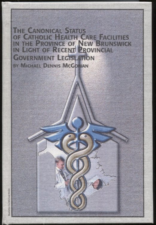 The Canonical Status of Catholic Health Care Facilities in the Province of New Brunswick in Light of Recent Provincial Government Legislation