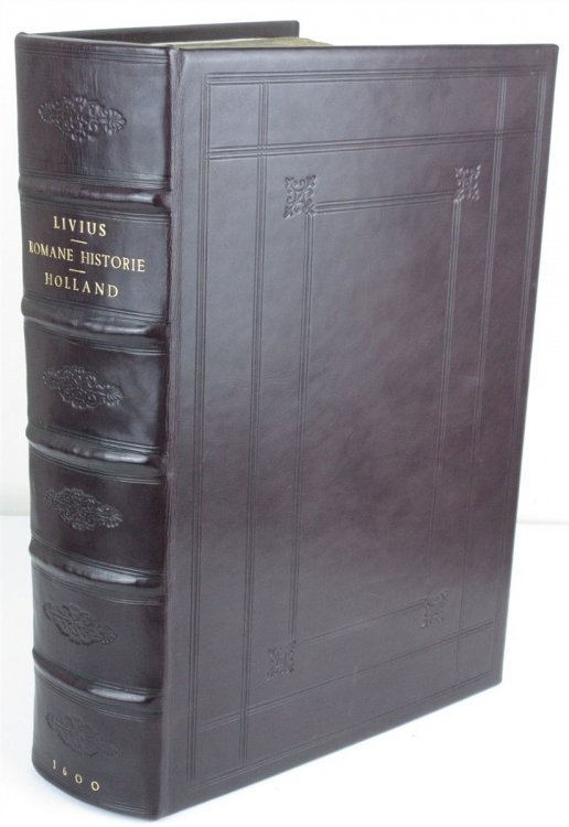 The Romane Historie Written by T. Livius of Padua. Also, the Breviaries of L. Florus: with a Chronologie to the Whole Historie; and the Topographie of Rome in Old Time. Translated out of Latine Into English by Philemon Holland