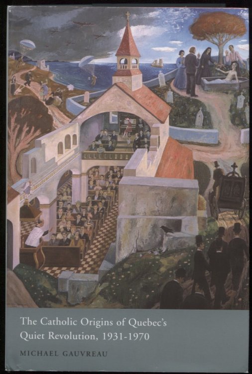 The Catholic Origins of Quebec's Quiet Revolution, 1931-1970