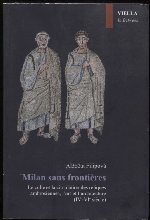 Milan Sans Frontieres. Le Culte Et La Circulation Des Reliques Ambrosiennes, L'Art Et L'Architecture (Iv-Vi Siecle)