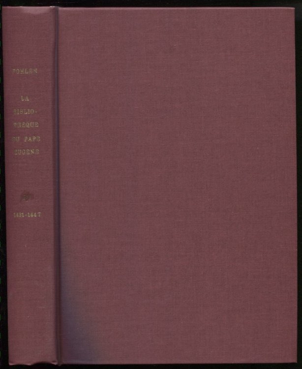 La Bibliotheque Du Pape Eugene IV (1431-1447) Contribution a L'Histoire Du Fonds Vatican Latin