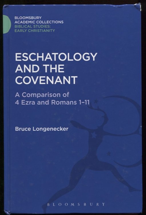 Eschatology and the Covenant A Comparison of 4 Ezra and Romans 1-11